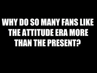 Why Do So Many Fans Prefer The Attitude Era To The Present? Daily Squash 467!