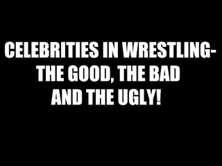 Celebrities In Wrestling- The Good, The Bad and The Ugly! Daily Squash 462!