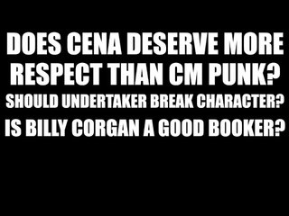 Is Cena Respected More than Punk? Should Undertaker Break Character?