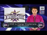 Wrestlemania Main Event Changes Again!? Top Star Returning Soon! - WTTV News