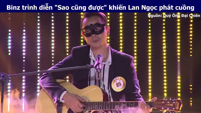 Binz trình diễn Sao cũng được khiến Lan Ngọc phát cuồng