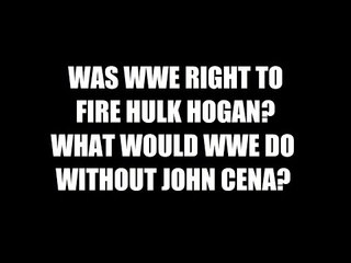Was WWE Right To Fire Hogan? What Would WWE Do Without John Cena? Daily Squash 449!