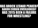 Has Brock Lesnar Peaked in WWE? Baron Corbin Overlooked? NXT London!