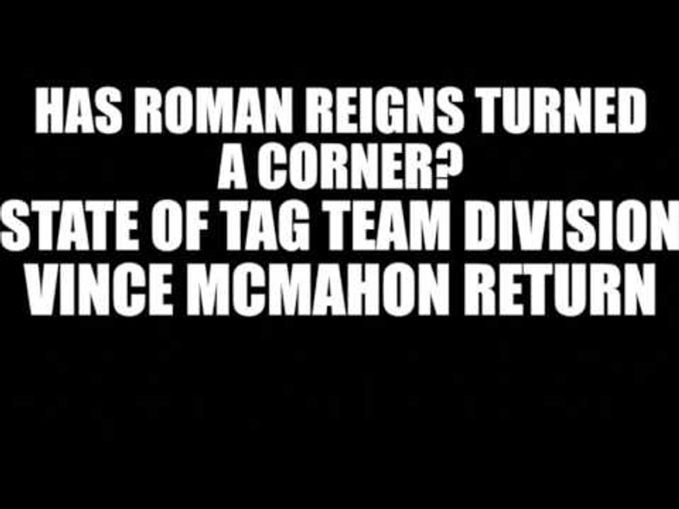Has Roman Reigns Silenced his Critics? State of Tag Team Division