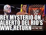 Rey Mysterio Shoots on Alberto Del Rio Returning to WWE