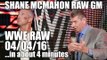 Shane McMahon as RAW GM! Huge NXT Debuts! - WWE RAW 04/04/16...in about 4 minutes