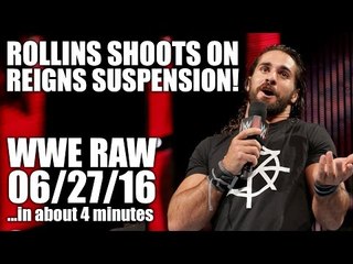 Seth Rollins Shoots On Roman Reigns Suspension! | WWE RAW 06/27/16 Review ...in about 4 minutes