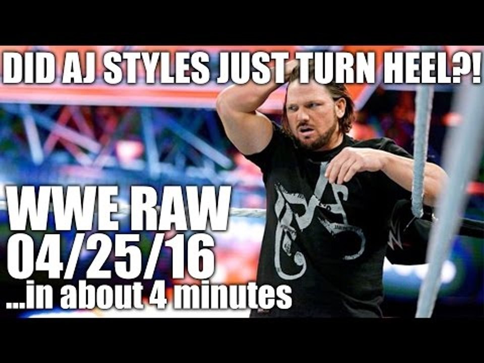 Did AJ Styles Just Turn Heel? | WWE Raw 04/25/16 ...in about 4 minutes
