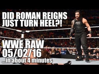 Did Roman Reigns Just Turn Heel?! | WWE RAW 05/02/16 Review ...in about 4 minutes