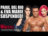 Alberto Del Rio, Paige & Eva Marie Suspended By WWE! Alberto/Triple H Heat?! | WrestleTalk News