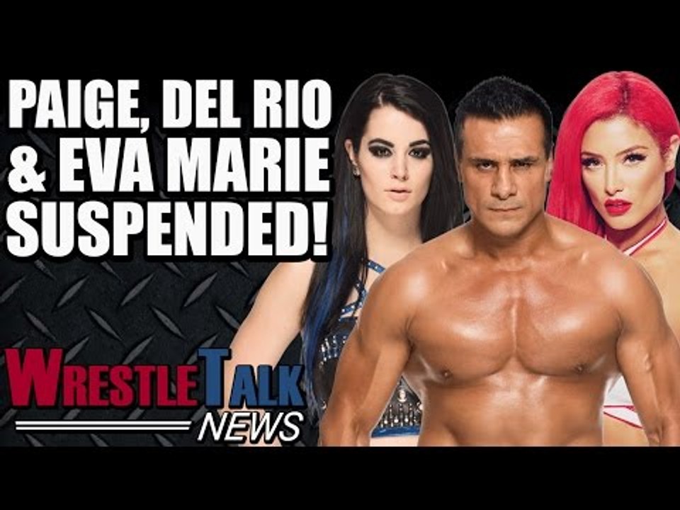 Alberto Del Rio, Paige & Eva Marie Suspended By WWE! Alberto/Triple H Heat?! | WrestleTalk News