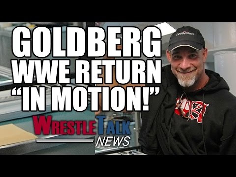 Goldberg WWE Return “In Motion”! | WrestleTalk News