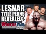 Why Chris Jericho Left WWE! Brock Lesnar Summerslam Plans! | WrestleTalk News June 2017