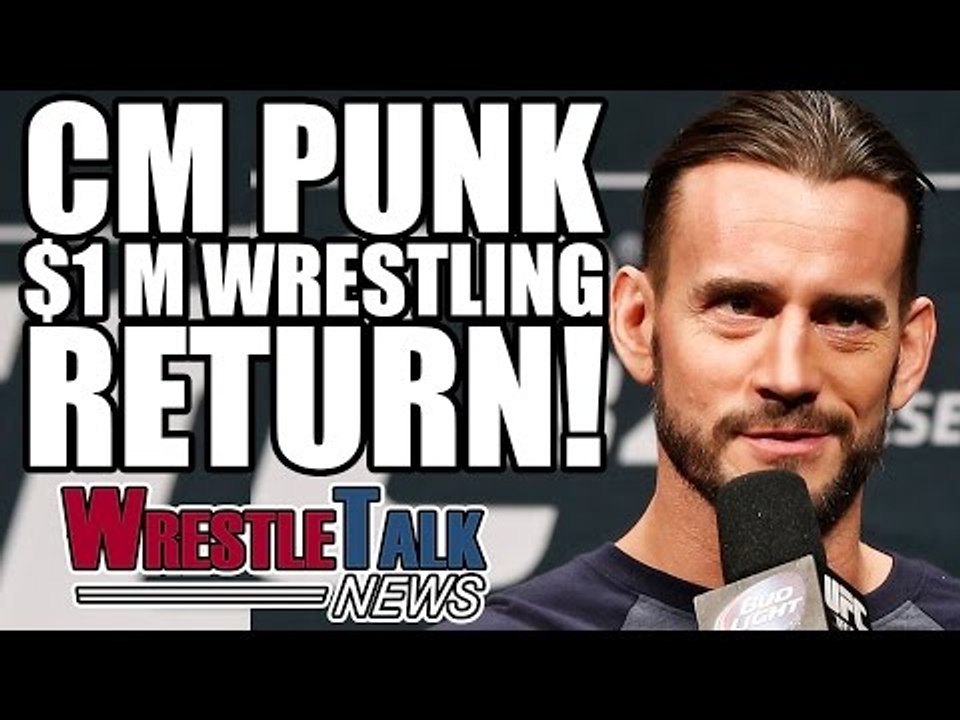 CM Punk Offered $1M For Wrestling Return! WWE Star Nearly Went To TNA! | WrestleTalk News May 2017