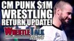 WWE Post CM Punk Video! CM Punk $1M Wrestling Return Update! | WrestleTalk News May 2017