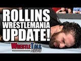 WWE Stars Injured, Missing Wrestlemania! Seth Rollins Backstage Update! | WrestleTalk News Mar. 2017