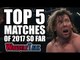 5 Best Wrestling Matches (WWE, TNA & More) | WrestleTalk Best Of 2017 So Far Awards