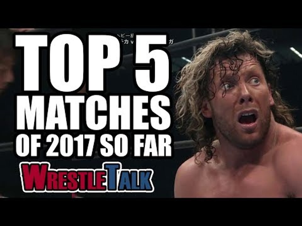 5 Best Wrestling Matches (WWE, TNA & More) WrestleTalk Best Of 2017
