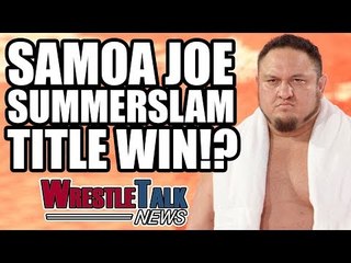 Samoa Joe Summerslam WIN Push! Brock Lesnar To UFC!? | WrestleTalk News Aug. 2017