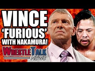 Vince McMahon ‘FURIOUS’ With Shinsuke Nakamura For John Cena BOTCH! | WrestleTalk News Aug. 2017