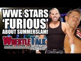 WWE Stars ‘FURIOUS’ About Summerslam Match! Big Cass INJURED! | WrestleTalk News Aug. 2017