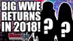 WWE Stars RETURNING In 2018! | WrestleTalk News Aug. 2017