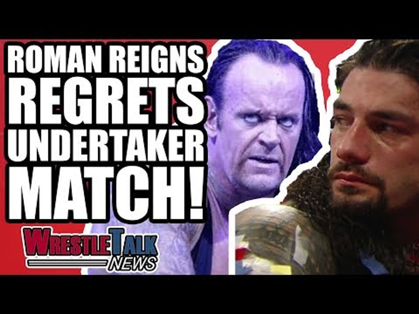 Roman Reigns Regrets Undertaker Wwe Retirement Match