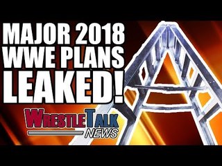 MAJOR WWE 2018 PPV Plans LEAKED! | WrestleTalk News Nov. 2017