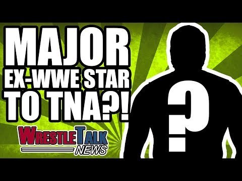 MAJOR Ex WWE Star To TNA Impact Wrestling?! | WrestleTalk News Jan. 2018
