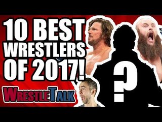 10 BEST Wrestlers Of 2017... According To Oli Davis (WWE, New Japan & More!)