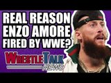 Real Reason WWE FIRED Enzo Amore? | WrestleTalk News Jan. 2018