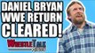 BREAKING: Daniel Bryan MEDICALLY CLEARED For In-Ring WWE RETURN! | WrestleTalk News Mar. 2018