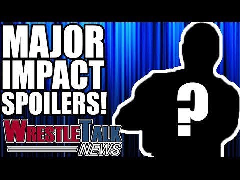 MAJOR WWE Star RETURNS Confirmed! Huge Impact Wrestling Spoilers! | WrestleTalk News Apr. 2018