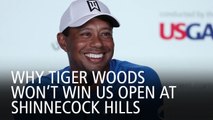 Why Tiger Woods Won’t Win US Open At Shinnecock Hills