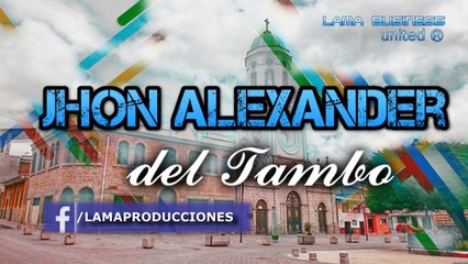 ESCUCHA MI AMOR Jhon Alexander del Tambo