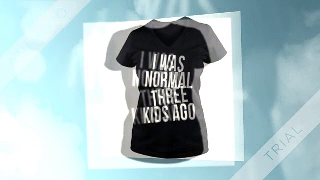 Official I was normal three kid ago funny mom shirt
