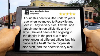 Arbor View Dental Group Roseville Superb Five Star Review by meaganmg
