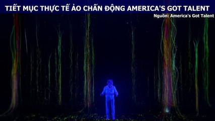 TIẾT MỤC THỰC TẾ ẢO CHẤN ĐỘNG AMERICA'S GOT TALENT