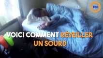 Voici comment réveiller un sourd