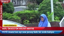 Adil Öksüz'ün ailesi ABD'de