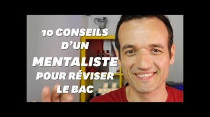 Je suis mentaliste, voici 10 conseils pour réviser le bac