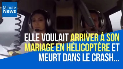 Elle voulait arriver à son mariage en hélicoptère et meurt dans le crash