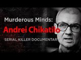 Murderous Minds: Andrei Chikatilo 