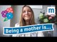 Being a mother is... from Mumsnet vloggers