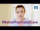 Better postnatal care - here's why we need it