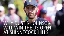 Why Dustin Johnson Will Win The US Open At Shinnecock Hills