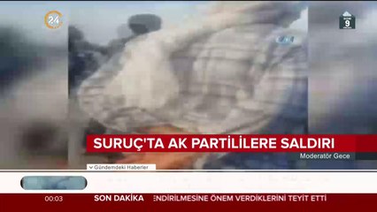 Suruç'ta AK Partililere saldırı, 4 ölü, 8 yaralı