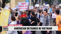 American citizen detained in Vietnam after joining protests