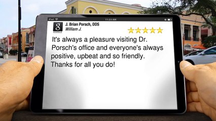 J. Brian Porsch, DDS Richardson  Impressive Five Star Review by William J.