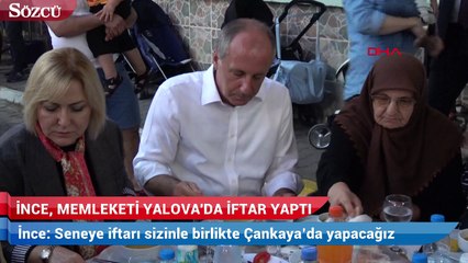 İnce: Seneye iftarı sizinle birlikte Çankaya’da yapacağız